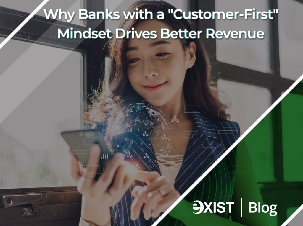 Why Banks with a "Customer-First" Mindset Drive Better Revenue 5 Why Banks with "Customer-First" Mindset Drives Better Revenue