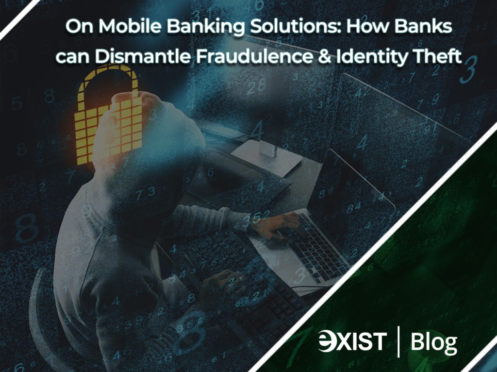 On Mobile Banking Solutions: How Banks can Dismantle Fraudulence & Identity Theft 2 On Mobile Banking Solutions: How Banks can Dismantle Fraudulence & Identity Theft
